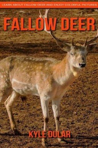 Cover of Fallow Deer! Learn about Fallow Deer and Enjoy Colorful Pictures