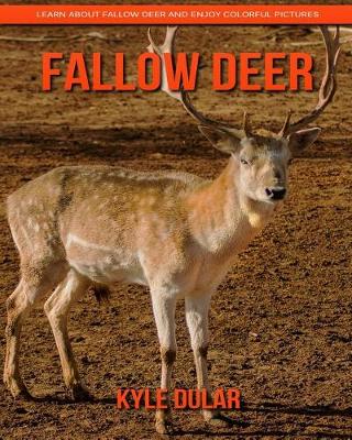 Book cover for Fallow Deer! Learn about Fallow Deer and Enjoy Colorful Pictures