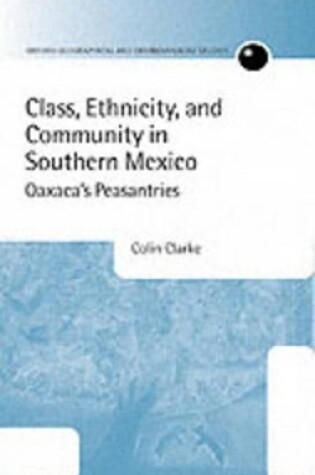 Cover of Class, Ethnicity, and Community in Southern Mexico