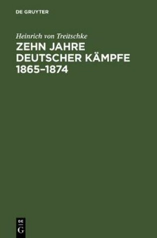 Cover of Zehn Jahre Deutscher Kampfe 1865-1874