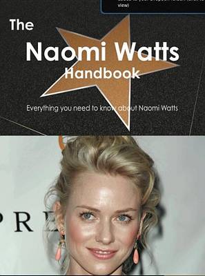 Book cover for The Naomi Watts Handbook - Everything You Need to Know about Naomi Watts