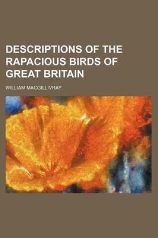 Cover of Descriptions of the Rapacious Birds of Great Britain