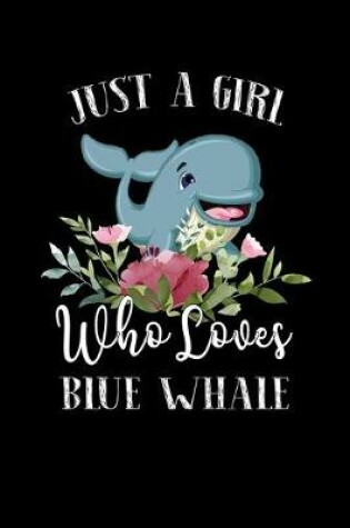 Cover of Just a Girl Who Loves Blue Whale