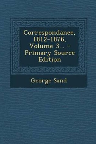 Cover of Correspondance, 1812-1876, Volume 3...