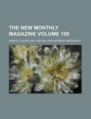 Book cover for The New Monthly Magazine Volume 109