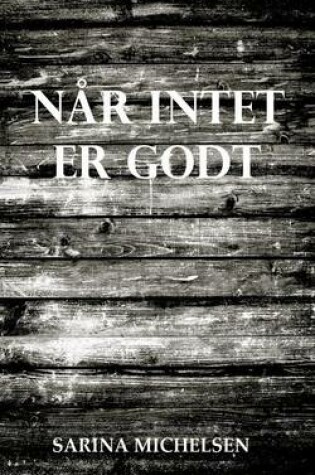 Cover of Nar Intet Er Godt