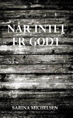 Book cover for Nar Intet Er Godt