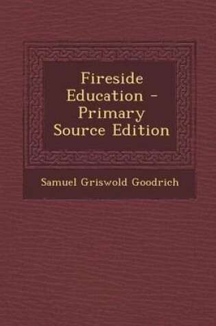 Cover of Fireside Education - Primary Source Edition
