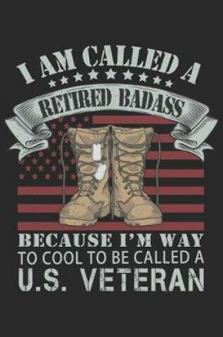 Cover of I am called a retired badass because i'm way to cool to be called a U.S veteran