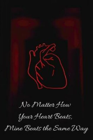 Cover of No Matter How Your Heart Beats, Mine Beats the Same Way