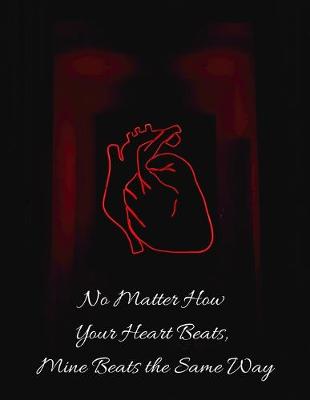 Book cover for No Matter How Your Heart Beats, Mine Beats the Same Way