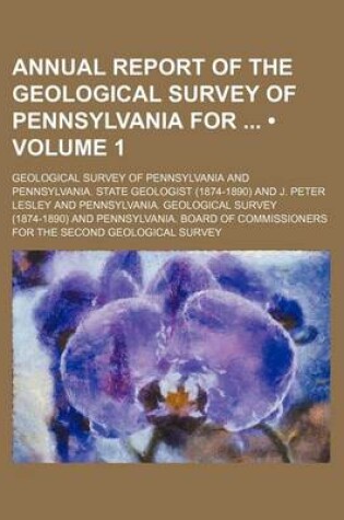 Cover of Annual Report of the Geological Survey of Pennsylvania for (Volume 1)