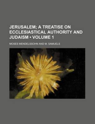 Book cover for Jerusalem (Volume 1); A Treatise on Ecclesiastical Authority and Judaism