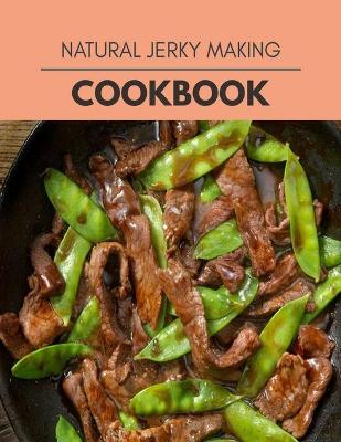 Book cover for Natural Jerky Making Cookbook