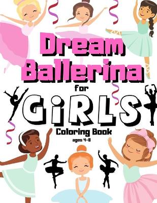 Book cover for Dream Ballerina Coloring Book For Girls Ages 4-8