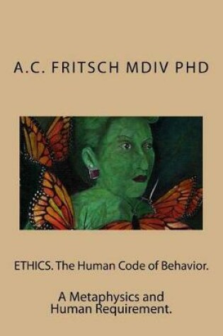 Cover of Ethics. the Human Code of Behavior.