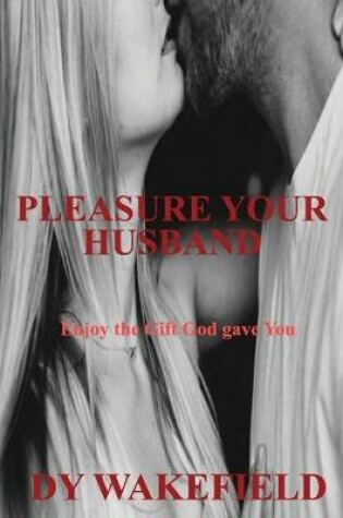 Cover of Pleasure Your Husband