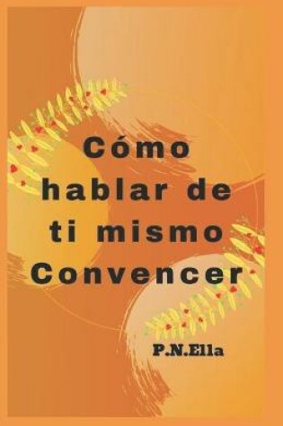 Cover of Como hablar de ti mismo Convencer