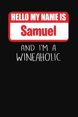 Book cover for Hello My Name is Samuel And I'm A Wineaholic