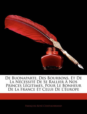 Book cover for de Buonaparte, Des Bourbons, Et de La Necessite de Se Rallier a Nos Princes Legitimes, Pour Le Bonheur de La France Et Celui de L'Europe