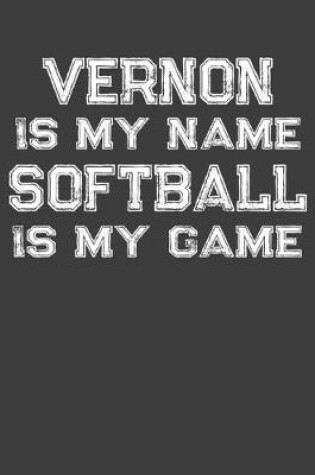 Cover of Vernon Is My Name Softball Is My Game