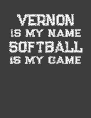 Book cover for Vernon Is My Name Softball Is My Game