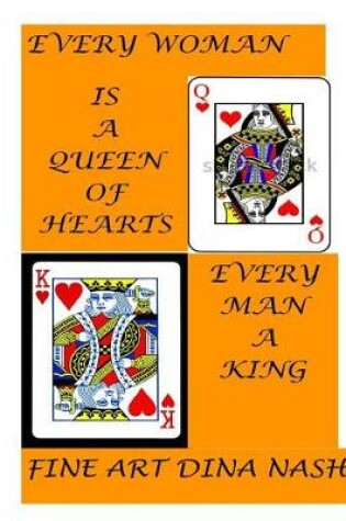 Cover of Every Woman Is a Queen of Hearts. Every Man Is a King