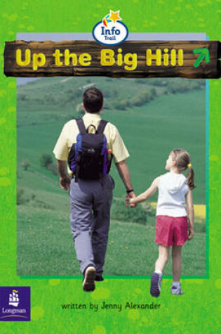 Cover of Up the big hill Big Book Info Trail Beginner Year 1 Big Book