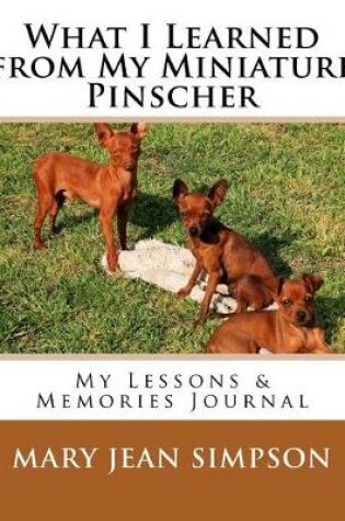 Cover of What I Learned from My Miniature Pinscher