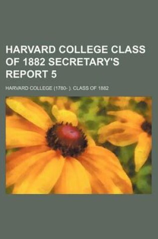 Cover of Harvard College Class of 1882 Secretary's Report 5