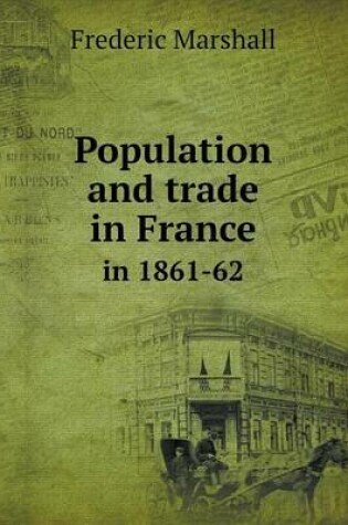 Cover of Population and trade in France in 1861-62