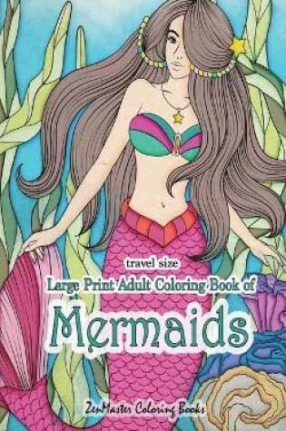Cover of Travel Size Large Print Adult Coloring Book of Mermaids