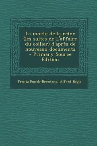 Cover of La Morte de La Reine (Les Suites de L'Affaire Du Collier) D'Apres de Nouveaux Documents