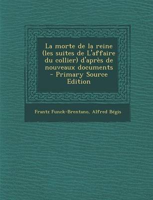 Book cover for La Morte de La Reine (Les Suites de L'Affaire Du Collier) D'Apres de Nouveaux Documents