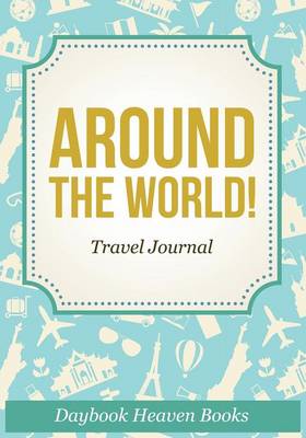 Book cover for Around the World! Travel Journal