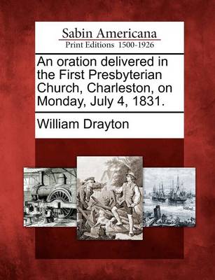 Book cover for An Oration Delivered in the First Presbyterian Church, Charleston, on Monday, July 4, 1831.