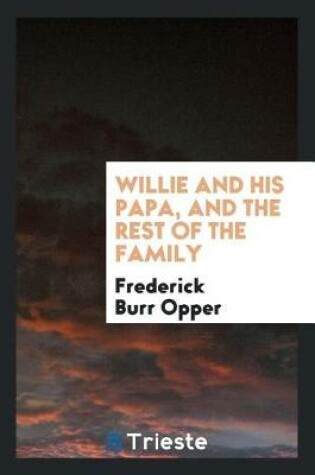 Cover of Willie and His Papa, and the Rest of the Family