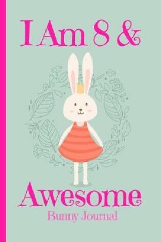 Cover of Bunny Journal I Am 8 & Awesome