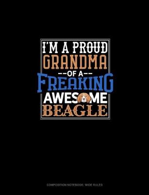 Book cover for I Am A Proud Grandma Of A Freaking Awesome Beagle