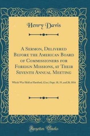 Cover of A Sermon, Delivered Before the American Board of Commissioners for Foreign Missions, at Their Seventh Annual Meeting