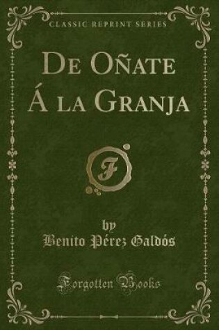 Cover of de Oñate Á La Granja (Classic Reprint)