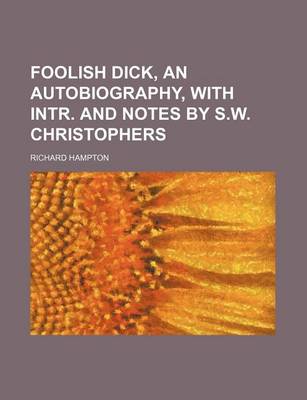 Book cover for Foolish Dick, an Autobiography, with Intr. and Notes by S.W. Christophers