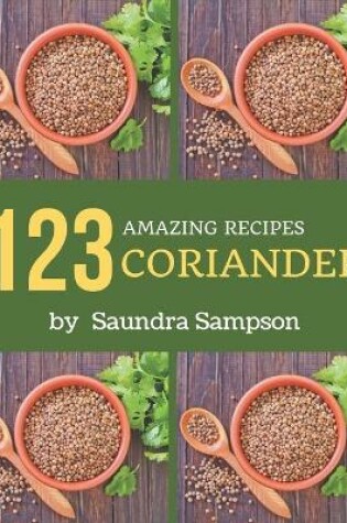 Cover of 123 Amazing Coriander Recipes