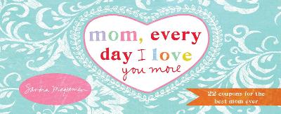 Book cover for Mom, Every Day I Love You More