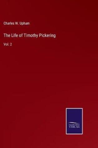 Cover of The Life of Timothy Pickering