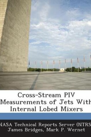 Cover of Cross-Stream Piv Measurements of Jets with Internal Lobed Mixers