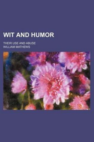 Cover of Wit and Humor; Their Use and Abuse