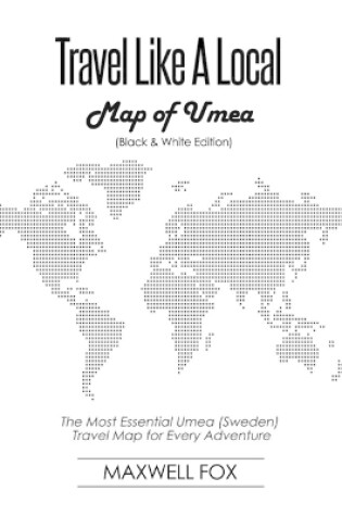 Cover of Travel Like a Local - Map of Umea (Black and White Edition)