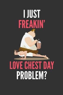 Book cover for I Just Freakin' Love Chest Day