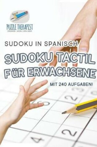 Cover of Sudoku Tactil fur Erwachsene Sudoku in Spanisch mit 240 Aufgaben!